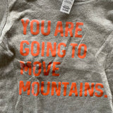 You Are Going To Move Mountains Tee